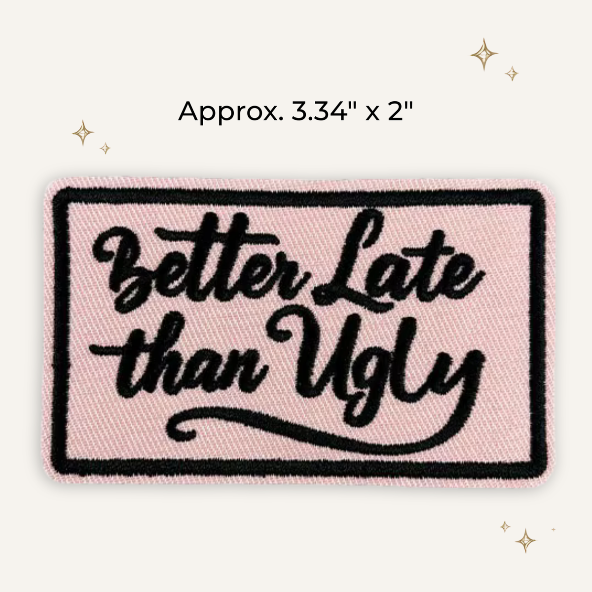 Better Late Than Ugly Embroidered Patch