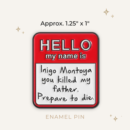 Hello My Name is Inigo Montoya Enamel Pin