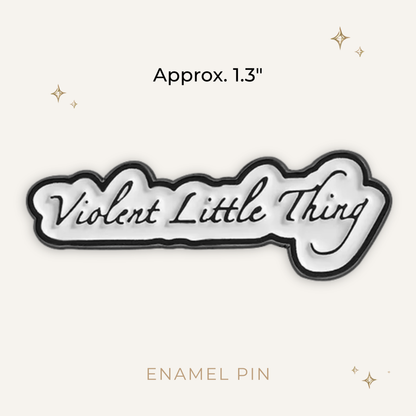Violent Little Thing Enamel Pin