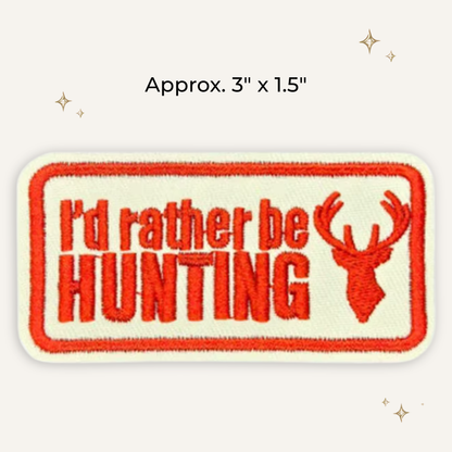 I'd Rather Be Hunting Embroidered Patch