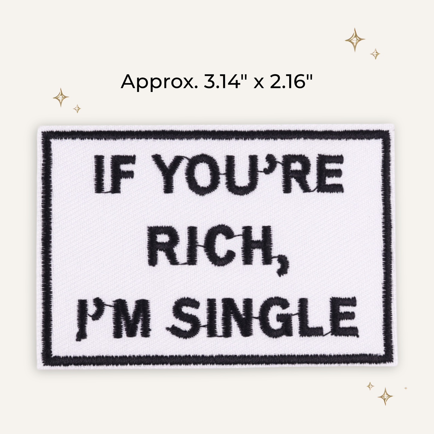 If Your Rich I'm Single Embroidered Patch