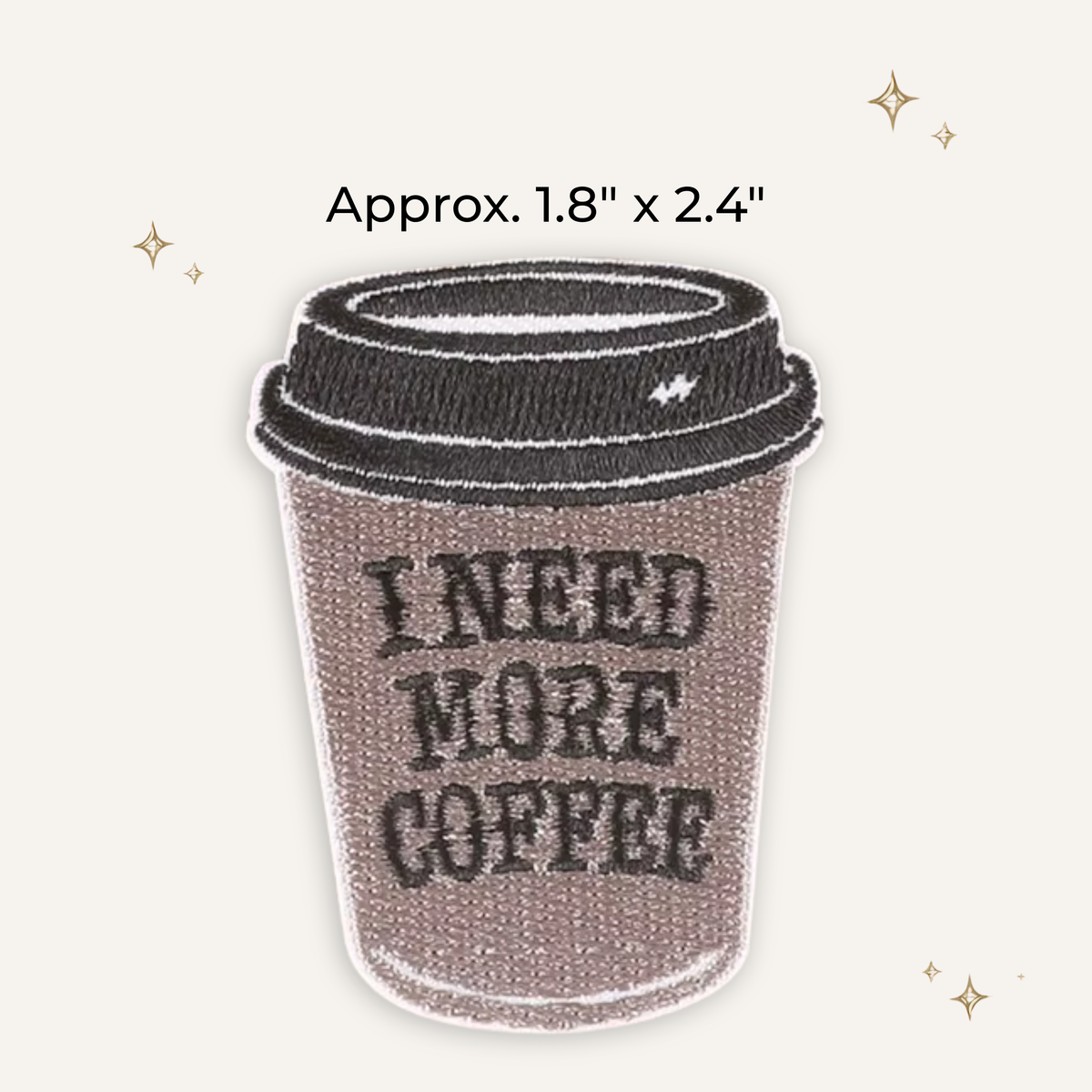 I Need More Coffee Embroidered Patch