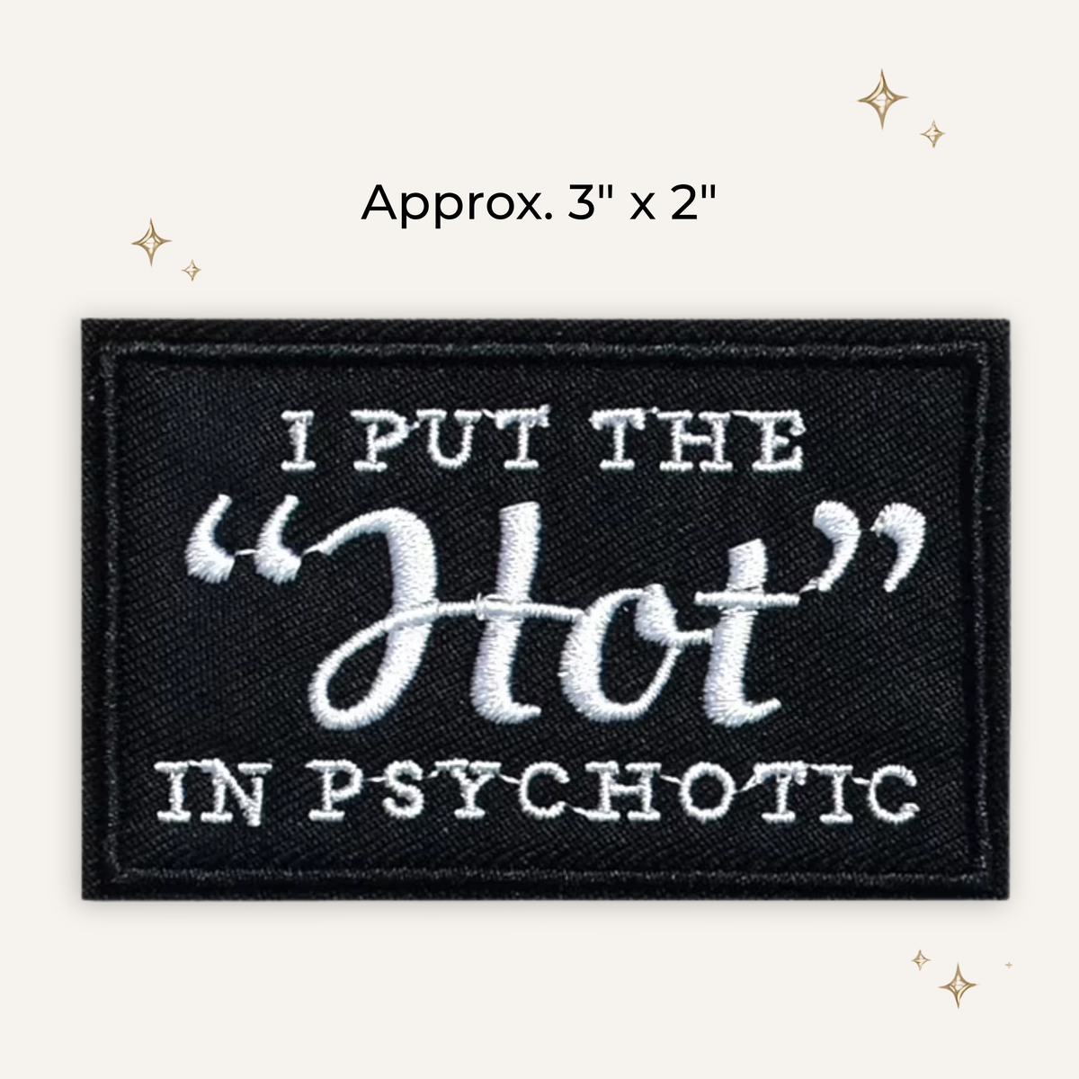 I Put the Hot in Psychotic Embroidered Patch