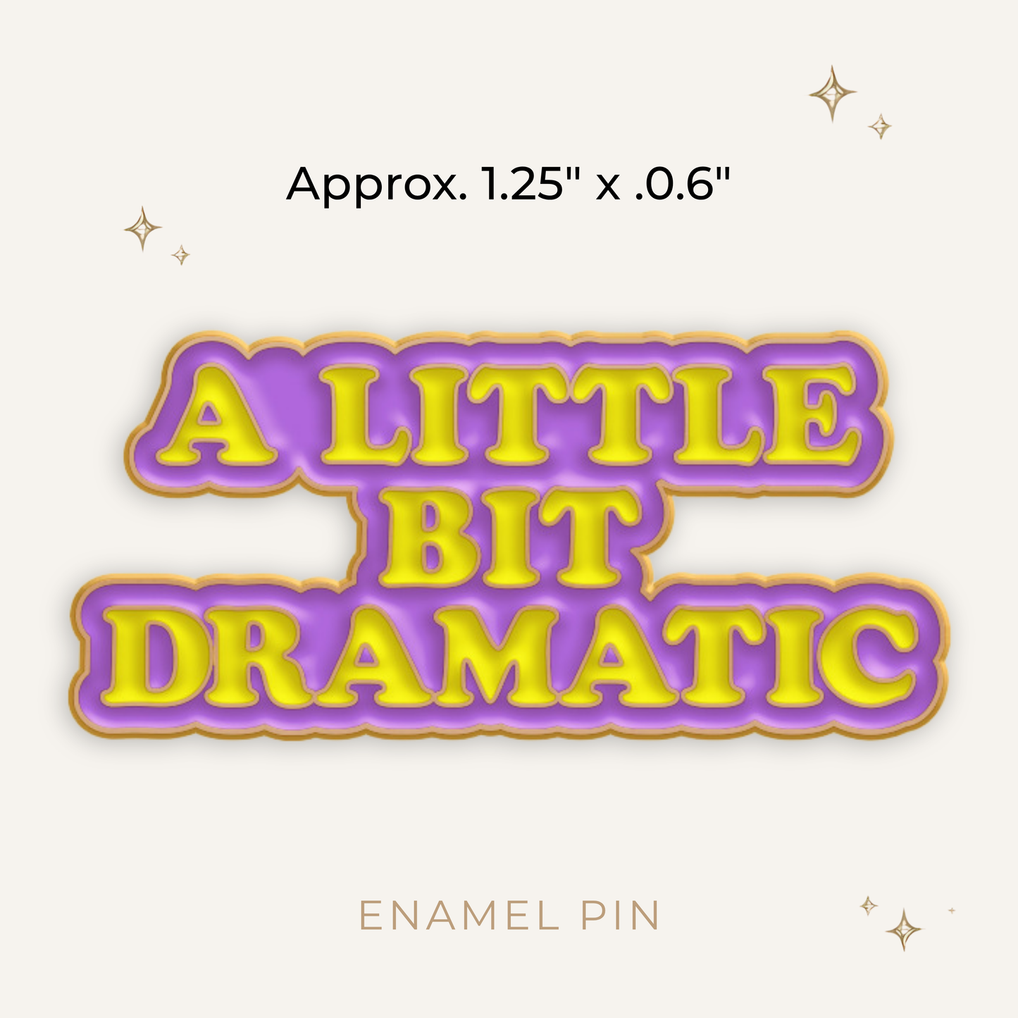 A Little Bit Dramatic Enamel Pin