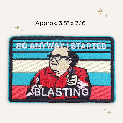 So Anyway...I Started Blasting Embroidered Patch