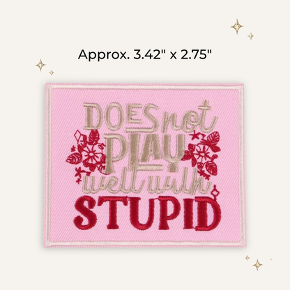 Does Not Play Well w/Stupid Embroidered Patch
