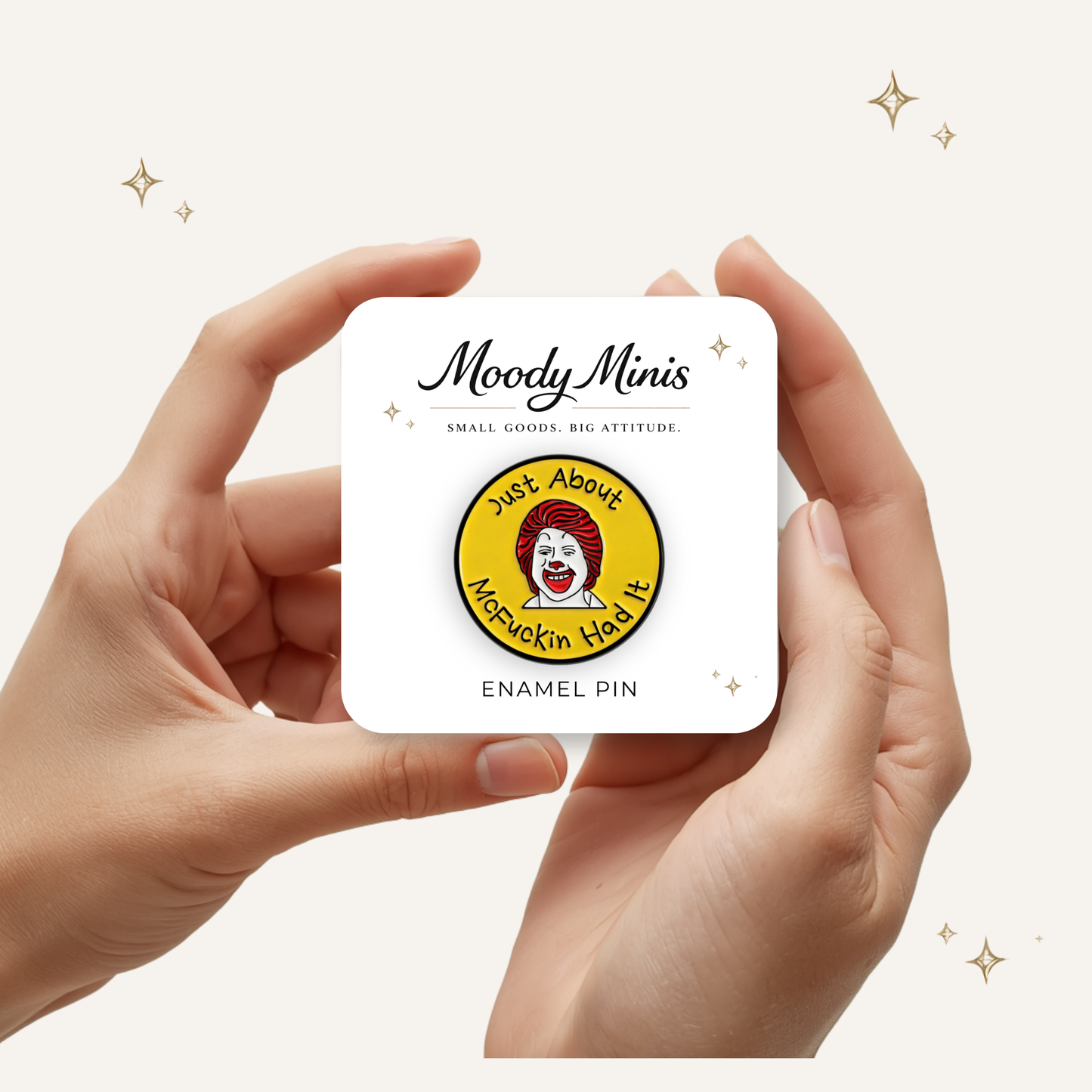 Just About McF*ckin Had It Enamel Pin