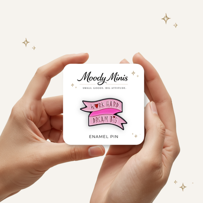 Work Hard Dream Big Pink Enamel Pink