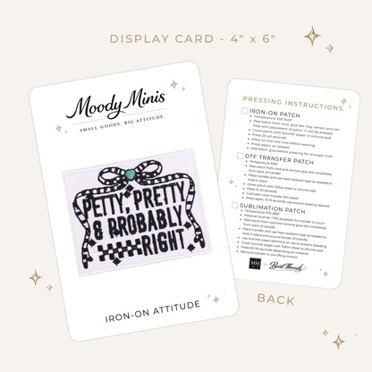 Petty, Pretty & Probably Right Embroidered Patch
