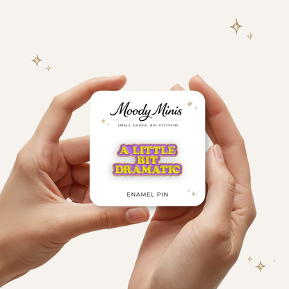 A Little Bit Dramatic Enamel Pin