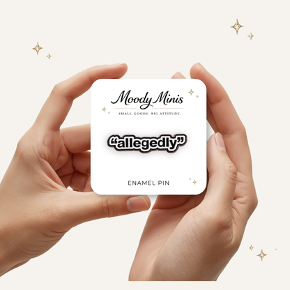 "Allegedly" Enamel Pin
