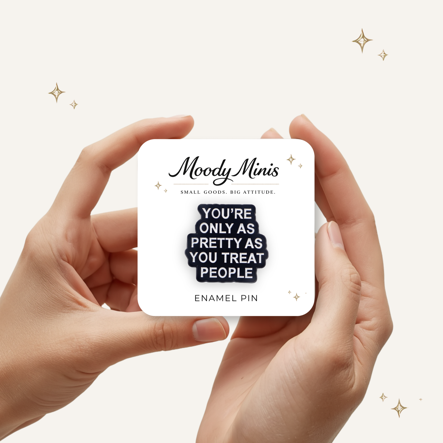 Only As Pretty As You Treat People Enamel Pin