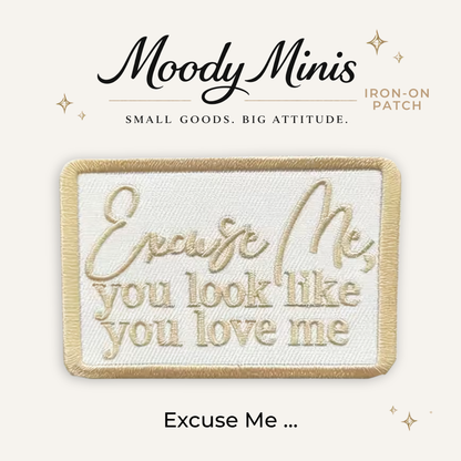 Excuse Me....Embroidered Patch
