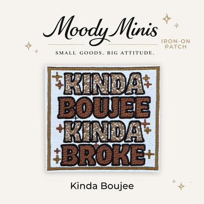 Kinda Boujee Broke Embroidered Patch