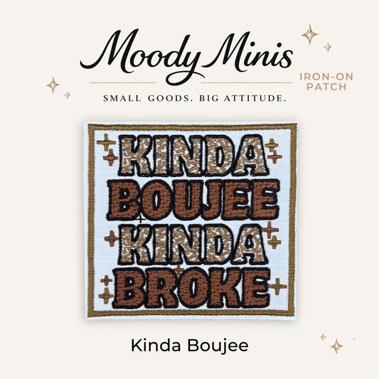 Kinda Boujee Broke Embroidered Patch