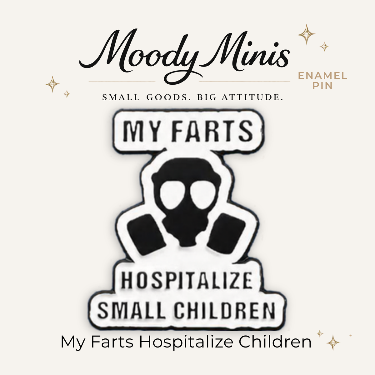 My Farts Hospitalize Small Children Enamel Pin