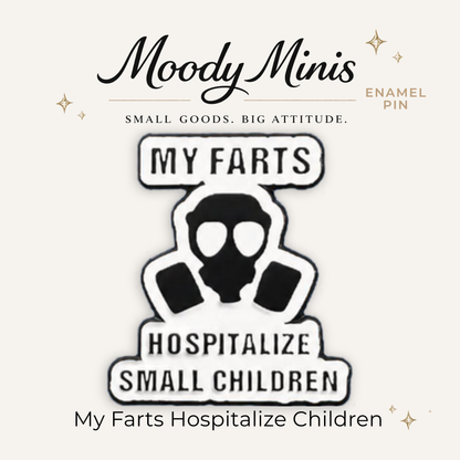 My Farts Hospitalize Small Children Enamel Pin